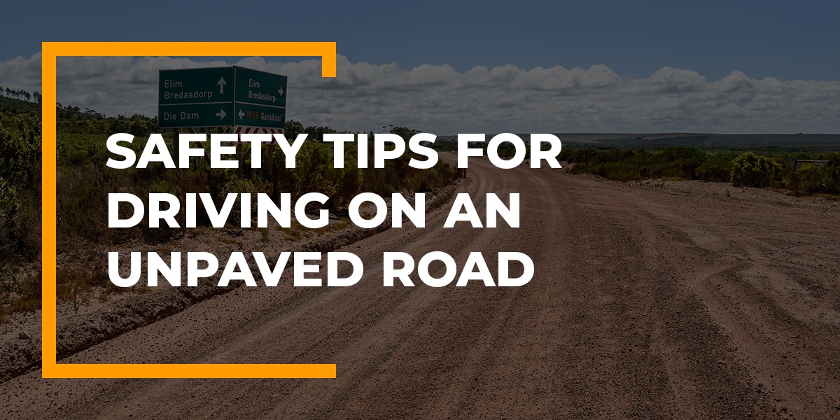 Driving Safety Tips On An Unpaved Road Toritom Services